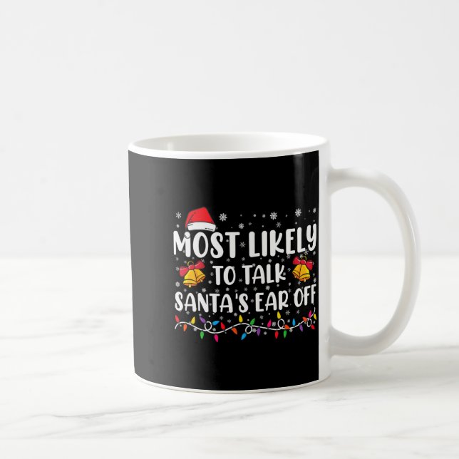 Most Likely To Talk Santas Ear Off Family Xmas  Kaffeetasse (Rechts)
