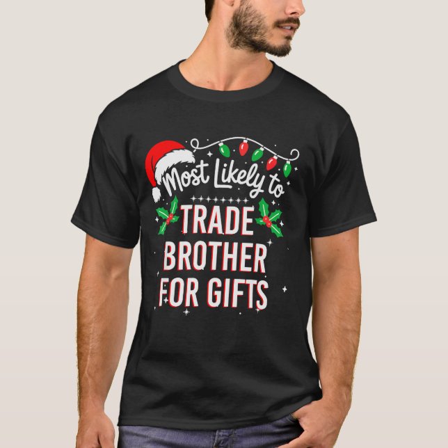 Most Likely To Trade Brother For Funny Family Matc T-Shirt (Vorderseite)