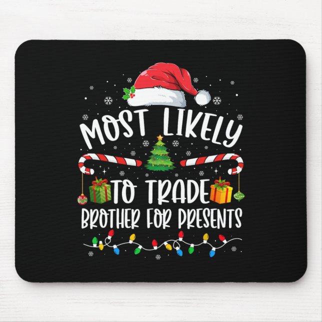 Most Likely To Trade Brother For Presents Family M Mousepad (Vorne)