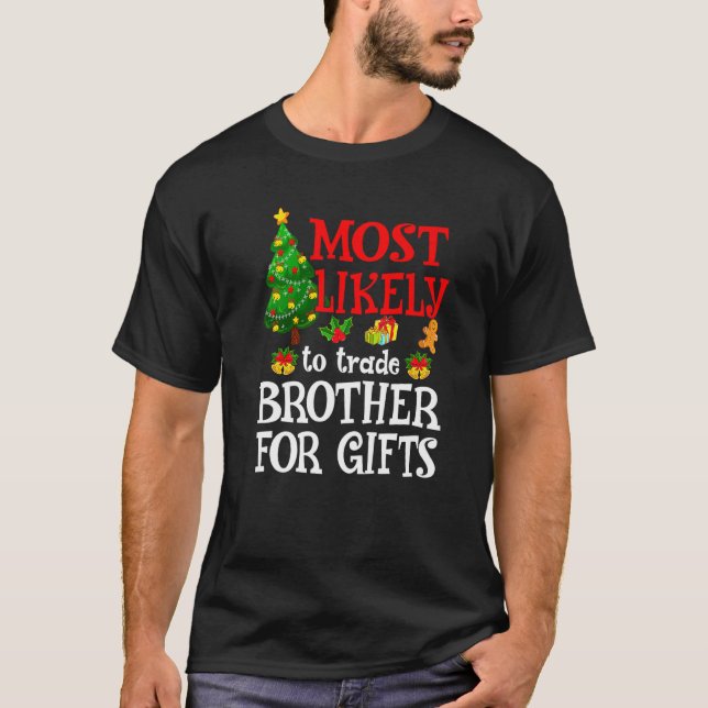 Most Likely To Trade Brother For Presents  Holiday T-Shirt (Vorderseite)