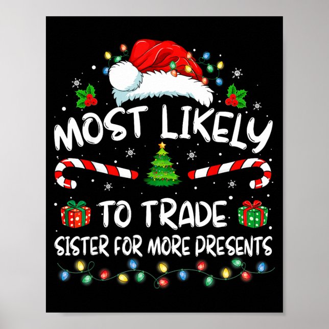 Most Likely To Trade Sister For More Christmas  Poster (Vorne)