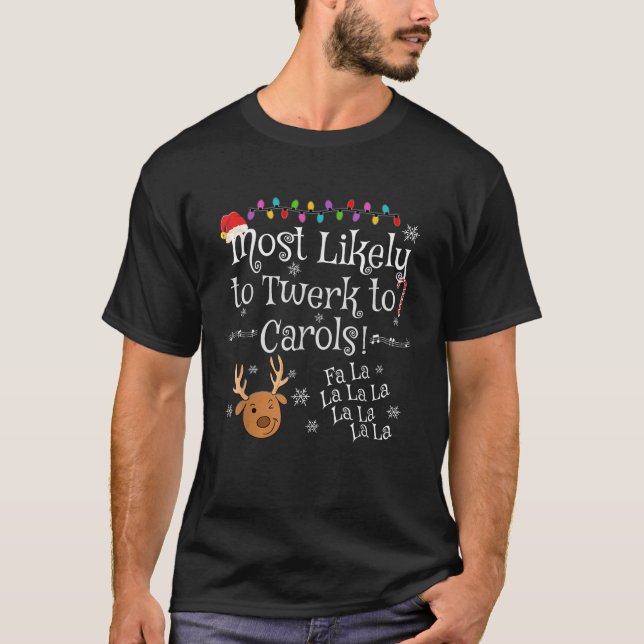 Most Likely To Twerk to Carols Fa La La La Funny C T-Shirt (Vorderseite)