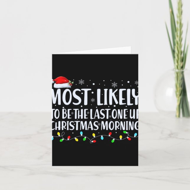 Most Likely To Wake Up First Christmas Morning T S Karte (Vorderseite)
