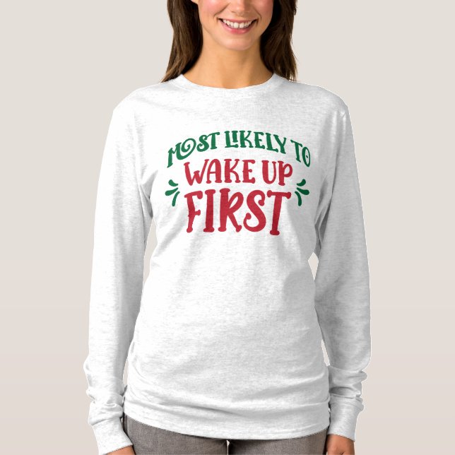 Most Likely to Wake Up First Funny Family T-Shirt (Vorderseite)