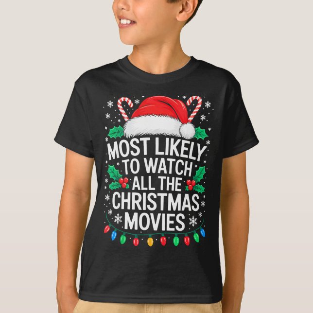 Most Likely To Watch All The Christmas Movies Shir T-Shirt (Vorderseite)