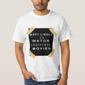 Most Likely To Watch All The Christmas Movies . T-Shirt