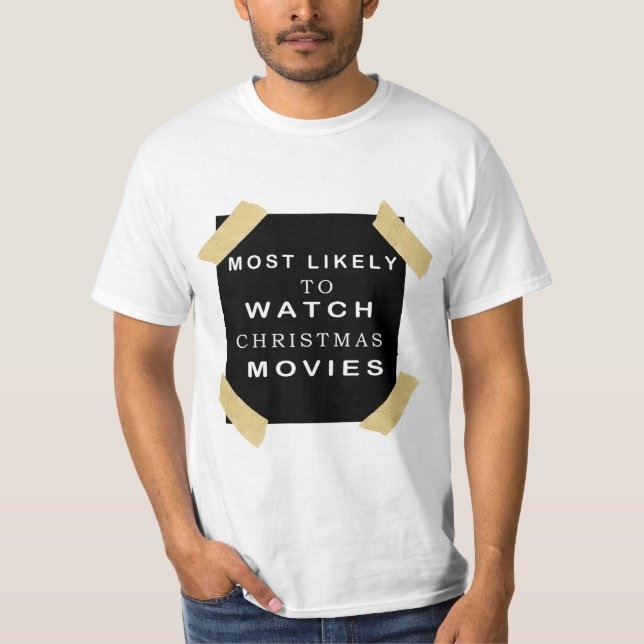 Most Likely To Watch All The Christmas Movies . T-Shirt (Vorderseite)