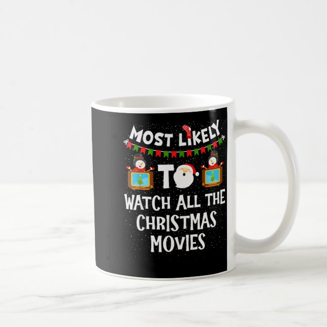 Most Likely To Watch All The Christmas Movies Xmas Kaffeetasse (Rechts)
