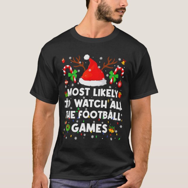 Most Likely To Watch All The Football Games Christ T-Shirt (Vorderseite)