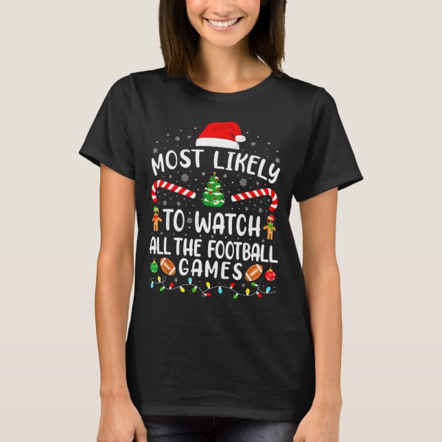 Most Likely To Watch All The Football Games Xmas M T-Shirt (Vorderseite)