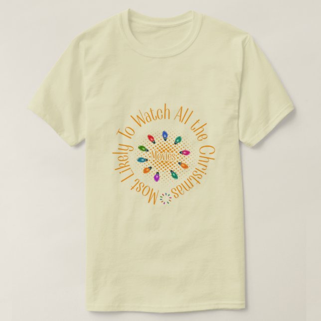 Most Likely To Watch Christmas Movies" Funny Quote T-Shirt (Design vorne)