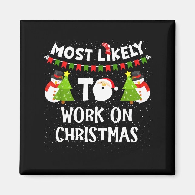 Most Likely To Work On Christmas Funny Xmas Matchi Magnet (Vorne)