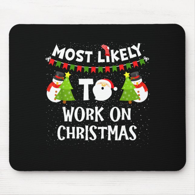 Most Likely To Work On Christmas Funny Xmas Matchi Mousepad (Vorne)