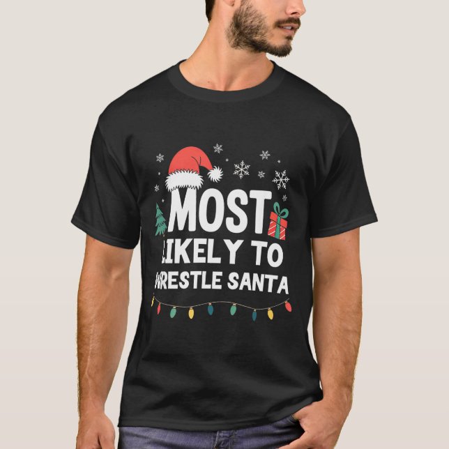 Most Likely To Wrestle Santa Christmas Funny Xmas  T-Shirt (Vorderseite)