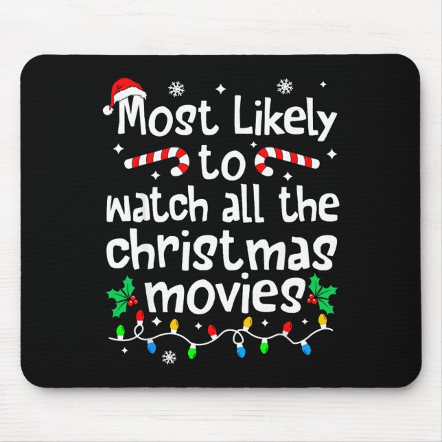 Most Likely Watch All The C-hristmas Movies Matchi Mousepad (Vorne)