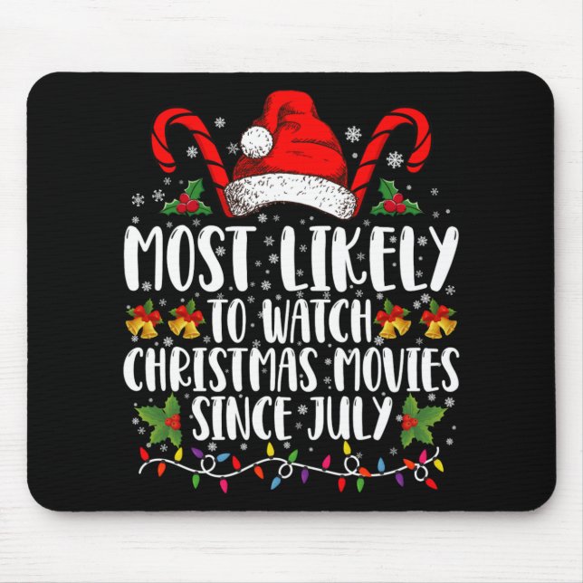 Most Likely Watch Christmas Movies Since July Xmas Mousepad (Vorne)