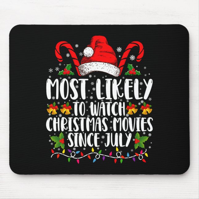 Most Likely Watch Christmas Movies Since July Xmas Mousepad (Vorne)