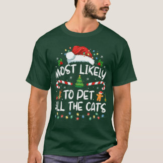 Most Likelyo Christmas Pet Allhe Cats Matching ret T-Shirt