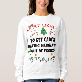 Mostlikely To Get Caught Making Margaritas Out Of Sweatshirt