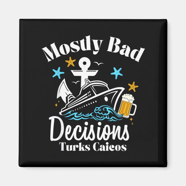 Mostly Bad Decisions Turks Caicos Spring Break  Magnet (Vorne)