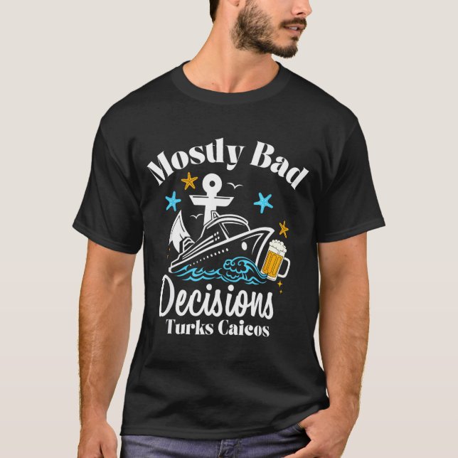 Mostly Bad Decisions Turks Caicos Spring Break  T-Shirt (Vorderseite)