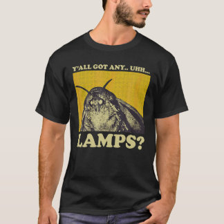Moth Sprichwort Meme Moth Lamp Y alle Got alle die T-Shirt