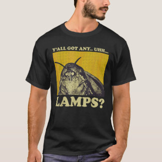 Moth Sprichwort Meme Moth Lamp Y alle Got alle die T-Shirt