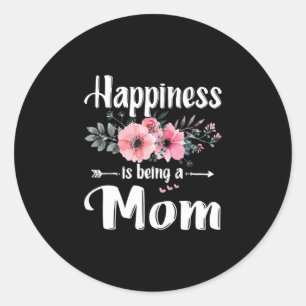 Mother Art   Happiness Is Being A Mom Birthday Runder Aufkleber
