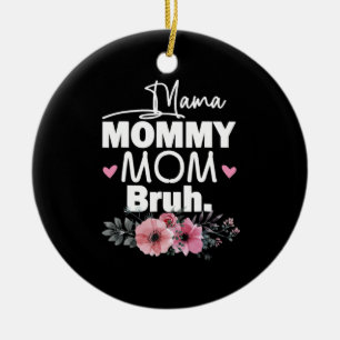 Mother Art Mama Mommy Mom Bruh Floral Birthday Keramik Ornament