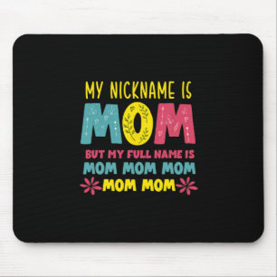 Mother Art My Nickname is Mommy Birthday Mousepad