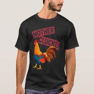 Mother Clucker Huhn T-Shirt