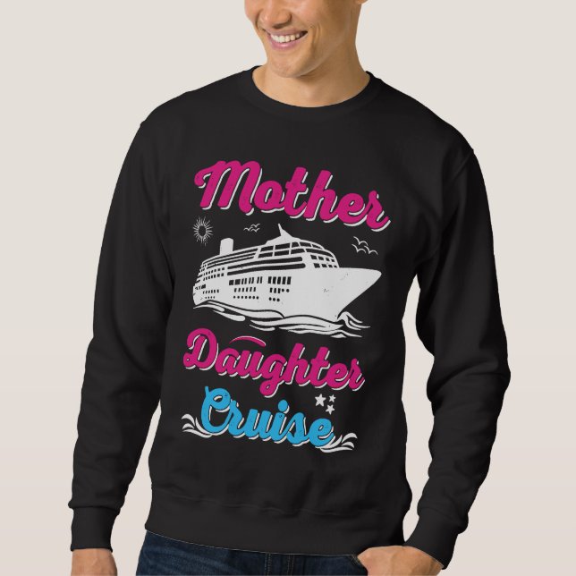 Mother Daughter Trip  And Mother Daughter Cruise   Sweatshirt (Vorderseite)