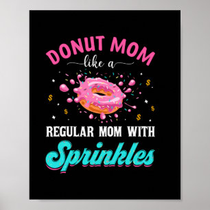 Mother Donut Mom Like A Regular Mom With Sprinkles Poster