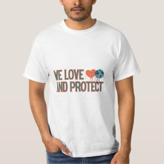 Mother Earth we love and protect T-Shirt