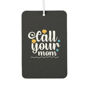 Mother Gift Call Your Mom Autolufterfrischer