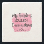 Mother Gift I Am A Mom Steinuntersetzer<br><div class="desc">Mother Gift I Am A Mom</div>