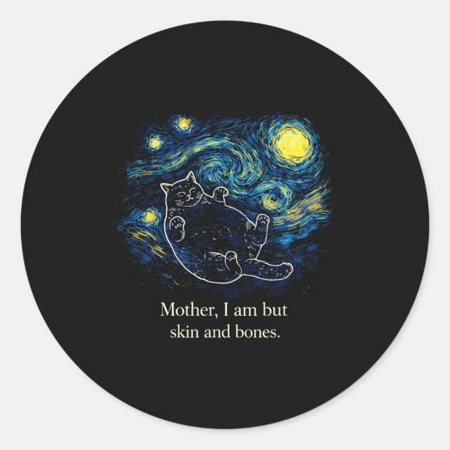 Mother, I Am But Skin And Bones Cat Starry Night V Runder Aufkleber (Vorderseite)