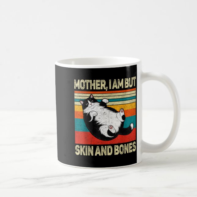 Mother I Am But Skin And Bones Funny Humor Saying  Kaffeetasse (Rechts)