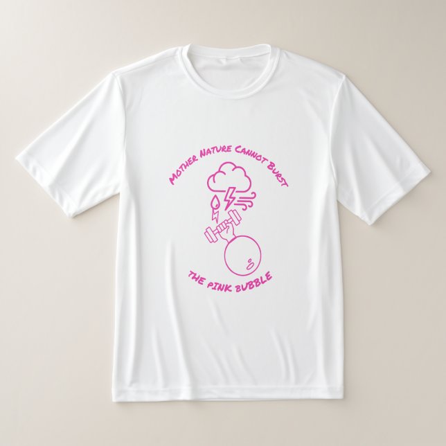 Mother Nature Cannot Burst Pink Bubble T-Shirt (Ablage )