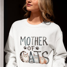 Mother of Cats, Funny Gift for Cat mom Sweatshirt