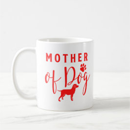 Mother of Dog, Dog Mom Red Design Kaffeetasse