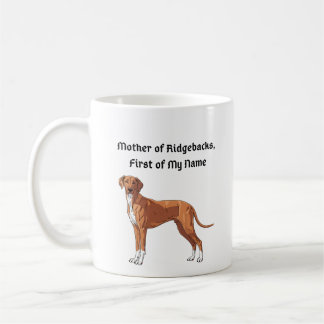 Mother of Ridgebacks, First of My Name Kaffeetasse