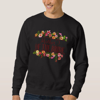 Mother of the Bride Floral Bachelorette Bridal Par Sweatshirt