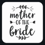 Mother of the Bride Quadratischer Aufkleber<br><div class="desc">Grab this cool product as a gift</div>