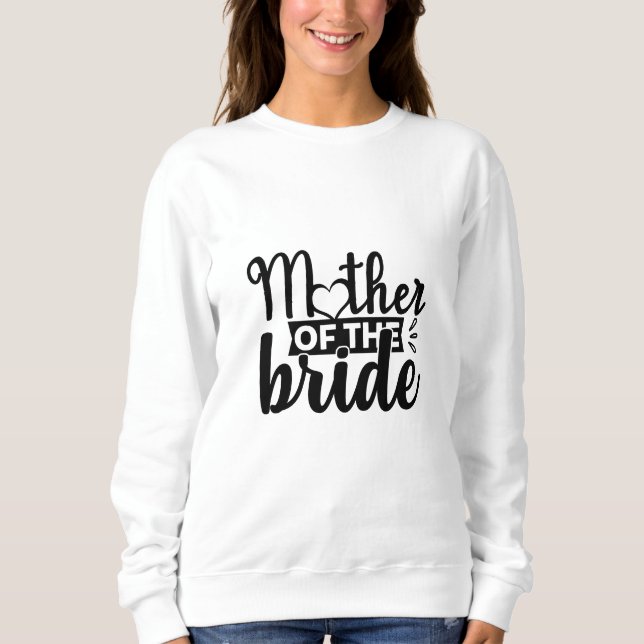 Mother of the Bride Sweatshirt (Vorderseite)