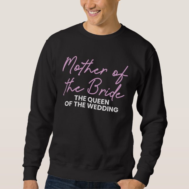 Mother Of The Bride The Queen Of The Wedding  1 Sweatshirt (Vorderseite)
