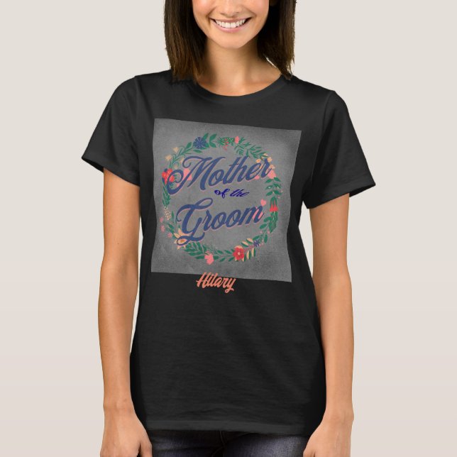 Mother of the Groom. Editable name T-Shirt (Vorderseite)