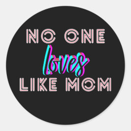 Mother’s Day Gift – No One Loves Like Mom Runder Aufkleber