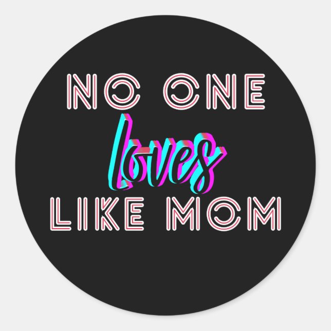 Mother’s Day Gift – No One Loves Like Mom  Runder Aufkleber (Vorderseite)