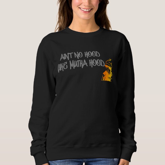 Mother s Day New Mum Motherhood Street Ain No Hood Sweatshirt (Vorderseite)